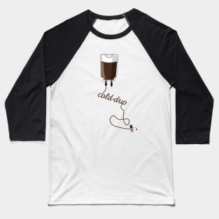 Cold Drip Coffee Baseball T-Shirt